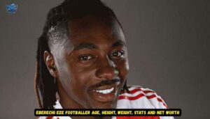 Eberechi Eze Footballer Age, Height, Weight, Stats and Net Worth